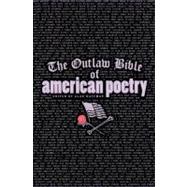 The Outlaw Bible of American Poetry
