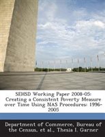 Sehsd Working Paper 2008-05: Creating A Consistent Poverty Measure Over Time Using Nas Procedures: 1996-2005