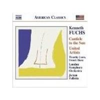 Kenneth Fuchs - Canticle To The Sun, United Artists (Falletta, LSO, Jones) (Music CD)
