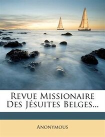 Revue Missionaire Des J�suites Belges...