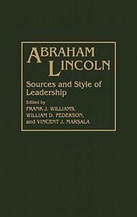 Abraham Lincoln: Sources and Style of Leadership