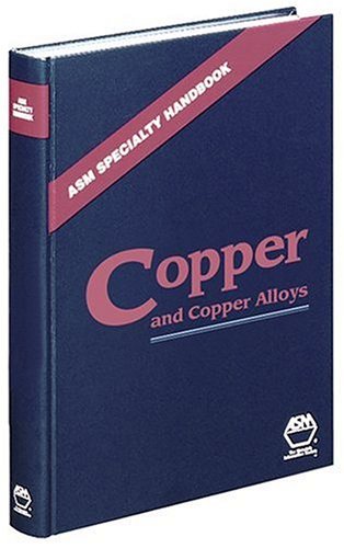Asm Specialty Handbook: Copper and Copper Alloys (ASM Specialty Handbook) (ASM Specialty Handbook)