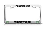 KSLIDS I'D RATHER BE IN VLADIVOSTOK Russia Chrome Metal License Plate Frame