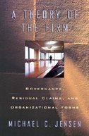 A Theory Of The Firm: Governance, Residual Claims, And Organizational Forms