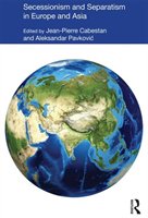 Secessionism And Separatism In Europe And Asia: To Have A State Of One's Own