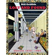 Bill Griffith : Lost and Found - Comics, 1970-1994