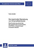 Die maschinelle Übersetzung von Wirtschaftsfachtexten: Eine Evaluierung anhand des MÜ-Systems der EU-Kommission "Systran</I> im Sprachenpaar ... Universitaires Européennes) (German Edition)