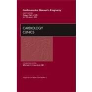 Cardiovascular Disease in Pregnancy: An Issue of Cardiology Clinics