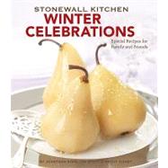 Stonewall Kitchen Winter Celebrations : Special Recipes for Family and Friends