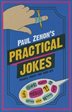 Paul Zenon&apos;s Practical Jokes: Pranks, Wind-ups And Tricks