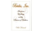 Brides, Inc.: American Weddings And The Business Of Tradition