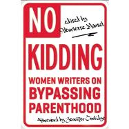 No Kidding Women Writers on Bypassing Parenthood