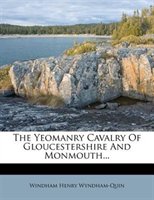 The Yeomanry Cavalry Of Gloucestershire And Monmouth...