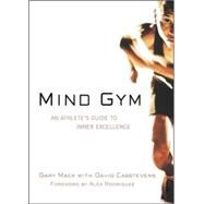 Mind Gym An Athlete's Guide to Inner Excellence