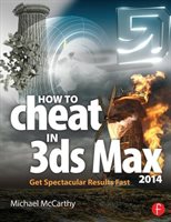 How To Cheat In 3ds Max 2014: Get Spectacular Results Fast