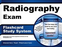Radiography Exam Flashcard Study System: Radiography Test Practice Questions And Review For The Radiography Exam