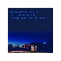 Various Artists - Sunday Nights - The Songs Of Junior Kimbrough (Music CD)