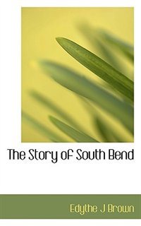 The Story Of South Bend