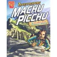 Investigating Machu Picchu : An Isabel Soto Archaeology Adventure