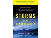 Storms of My Grandchildren: The Truth About the Coming Climate Catastrophe and Our Last Chance to Save Humanity