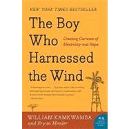 The Boy Who Harnessed the Wind: Creating Currents of Electricity and Hope