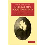 Lord Byron's Correspondence: Volume 2 : Chiefly with Lady Melbourne, Mr. Hobhouse, the Hon. Douglas Kinnaird, and P. B. Shelley