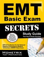 Emt Basic Exam Secrets Study Guide: Emt-b Test Review For The National Registry Of Emergency Medical Technicians (nremt) Basic Exa