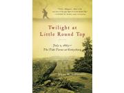 Twilight At Little Round Top: July 2, 1863--the Tide Turns At Gettysburg (vintage Civil War Library)