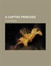 A Captive Princess