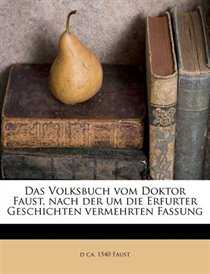 Das Volksbuch Vom Doktor Faust, Nach Der Um Die Erfurter Geschichten Vermehrten Fassung