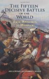 The Fifteen Decisive Battles of the World: From Marathon to Waterloo (Dover Military History, Weapons, Armor)