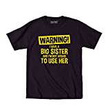 Warning! I Have A Big Sister And I'm Not Afraid To Use Her Siblings Funny - Juvy T-Shirt - Black - 7J