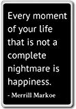Every moment of your life that is not a comp... - Merrill Markoe quotes fridge magnet, Black