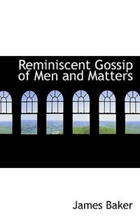 Reminiscent Gossip Of Men And Matters