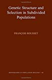 Genetic Structure and Selection in Subdivided Populations (MPB-40) (Monographs in Population Biology)
