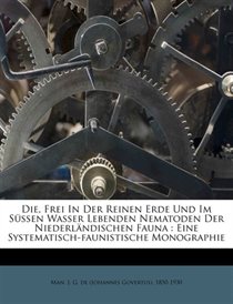 Die, Frei In Der Reinen Erde Und Im Sssen Wasser Lebenden Nematoden Der Niederlndischen Fauna