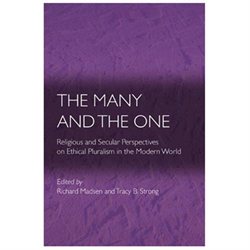 The Many and the One: Religious and Secular Perspectives on Ethical Pluralism in the Modern World