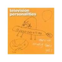Television Personalities - Are We Nearly There Yet  (Music Cd)