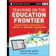 Teaching on the Education Frontier: Instructional Strategies for the Online and Hybrid Secondary Classroom