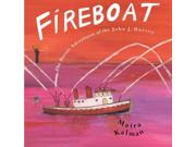 Fireboat: The Heroic Adventures Of The John J. Harvey (boston Globe-horn Book Awards (awards))