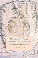 Marginality And Subversion In Korea: The Hong Kyongnae Rebellion Of 1812