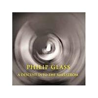 Philip Glass - A Descent Into The Maelstrom (Music CD)