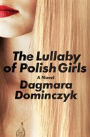 The Lullaby Of Polish Girls: A Novel