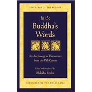 In The Buddha's Words : An Anthology Of Discourses From The Pali Canon