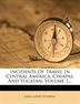 Incidents Of Travel In Central America, Chiapas, And Yucatan, Volume 1...