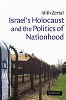 Israels Holocaust And The Politics Of Nationhood