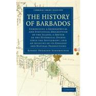 History of Barbados : Comprising a Geographical and Statistical Description of the Island; a Sketch of the Historical Events since the Settlement; and an Accoun