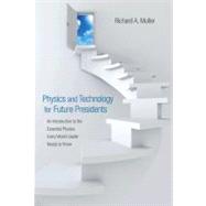 Physics and Technology for Future Presidents: An Introduction to the Essential Physics Every World Leader Needs to Know