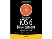 Beginning Ios6 Development: Exploring The Ios Sdk (beginning)