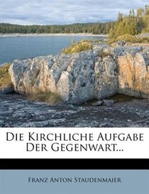 Die Kirchliche Aufgabe Der Gegenwart...